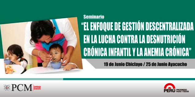 PCM organiza seminario “El Enfoque de Gestión Descentralizada en la Lucha Contra la Desnutrición Crónica Infantil y Anemia Crónica” en Lambayeque